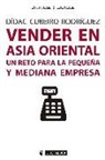Dídac Cubeiro Rodríguez - Vender en Asia Oriental : un reto para la pequeña y mediana empresa