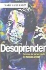 Marie Luise Knott - Desaprender : caminos del pensamiento de Hannah Arendt