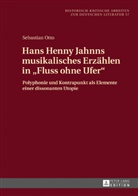 Sebastian Otto - Hans Henny Jahnns musikalisches Erzählen in "Fluss ohne Ufer"