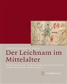 Romedio Schmitz-Esser - Der Leichnam im Mittelalter