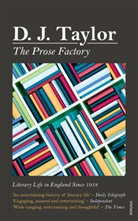 D J Taylor, D. J. Taylor - The Prose Factory
