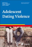 Kelli S Franco, Kelli S. Franco, Kelli Sargent Franco, Emily F Rothman, Emily F. Rothman, Jef Temple... - Adolescent Dating Violence