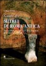 Carlo Pavia - Guida dei mitrei di Roma. Il fascino di Roma sotterranea