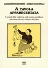 Alessandro Bencistà, Ambra Ceccarelli - A tavola apparecchiata. Custodi della tradizione nella cucina quotidiana. Dal fattore a nonna Giuditta
