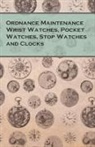 Anon, Anon. - Ordnance Maintenance Wrist Watches, Pocket Watches, Stop Watches and Clocks