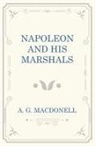 A G Macdonell, A. G. Macdonell - Napoleon and his Marshals