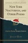 Charles George Douglas Roberts - New York Nocturnes, and Other Poems (Classic Reprint)