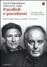 Daniel Barenboim, Edward W. Said, A. Guzelimian - Paralleli e paradossi. Pensieri sulla musica, la politica e la società