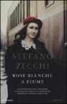 Stefano Zecchi - Rose bianche a Fiume