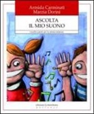 Armida Carminati, Marzia Dorini - Ascolta il mio suono. Giochi sonori per la prima infanzia