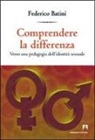 Federico Batini - Comprendere le differenze. Verso una pedagogia dell'identità sessuale