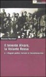 Massimo Recchioni - Il tenente Alvaro, la Volante Rossa e i rifugiati politici italiani in Cecoslovacchia