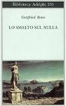 Gottfried Benn, L. Zagari - Lo smalto sul nulla