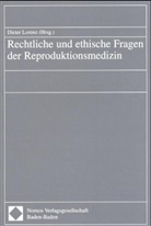 Diete Lorenz, Dieter Lorenz - Rechtliche und ethische Fragen der Reproduktionsmedizin