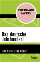 Eberhard Jäckel - Das deutsche Jahrhundert