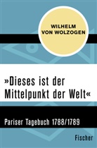 Eva Berié, Wilhelm Wolzogen, Wilhelm von Wolzogen, Eva Berié, von Wolzogen, Christoph von Wolzogen... - "Dieses ist der Mittelpunkt der Welt"
