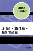 Luise Rinser - Leiden - Sterben - Auferstehen