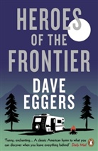 Dave Eggers - Heroes of the Frontier