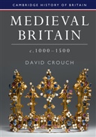 David Crouch, David (University of Hull) Crouch - Medieval Britain, C.1000-1500