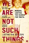 Justine van der Leun, Justine van der Leun - We Are Not Such Things
