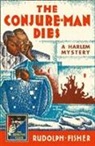 Rudolph Fisher - Conjure-Man Dies: A Harlem Mystery
