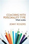 Rogers, Jenny Rogers - Coaching With Personality Type: What Works