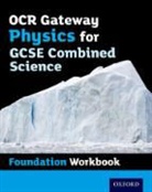 Helen Gardom Hulme, Helen Reynolds - Ocr Gateway Gcse Physics for Combined Science Workbook: Foundation
