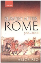 Alice Rio, Alice (Reader in Medieval European History Rio, Rio Alice - Slavery After Rome, 500-1100