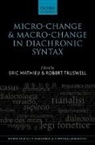 Eric Mathieu, Eric (Associate Professor Mathieu, Eric Truswell Mathieu, Eric Mathieu, Robert Truswell - Micro-Change and Macro-Change in Diachronic Syntax