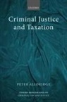 Peter Alldridge, Peter (Drapers' Professor of Law Alldridge, Peter (Drapers'' Professor of Law Alldridge, Alldridge Peter - Criminal Justice and Taxation