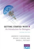 Andrew Beckerman, Andrew (Department of Animal and Plant Beckerman, Andrew P. Beckerman, Andrew Petchey Beckerman, Dylan Childs, Dylan Z. Childs... - Getting Started With R