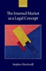 Stephen Weatherill, Stephen (Jacques Delors Professor of E Weatherill - Internal Market As a Legal Concept