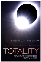 Fred Espenak, Fred (Astrophysicist emeritus Espenak, Espenak Fred, Espenak Littmann, Mark Littmann, Mark (Professor Littmann... - Totality - The Great American Eclipses of 2017 and 2024