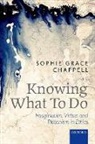 Sophie Grace Chappell, Sophie Grace (The Open University Chappell, Sophie Grace Chappell Chappell, Timothy Chappell, Sophie Grace Chappell - Knowing What to Do