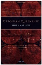 Simon Maclean, Simon (Professor in History Maclean, MacLean Simon - Ottonian Queenship