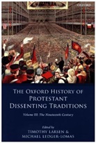 Timothy (Mcmanis Professor of Christian Th Larsen, Timothy Ledger-Lomas Larsen, Timothy Larsen, Larsen Timothy, Michael Ledger-Lomas, Ledger-Lomas Michael - Oxford History of Protestant Dissenting Traditions, Volume III