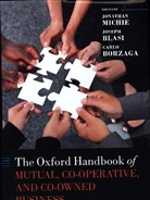 Jonathan (Director Michie, Jonathan Borzaga Michie, Joseph R. Blasi, Joseph R. (J. Robert Beyster Distinguished Professor Blasi, Blasi Joseph R., Carlo Borzaga... - Oxford Handbook of Mutual, Co-Operative, and Co-Owned Business
