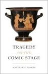 Matthew C Farmer, Matthew C. Farmer, Matthew C. (Assistant Professor in the Dep Farmer, Matthew C. (Assistant Professor in the Department of Classical Studies at the University of Missouri) Farmer, Farmer Matthew C. - Tragedy on the Comic Stage