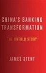 James Stent, James (Independent Author) Stent, Stent James - China''s Banking Transformation