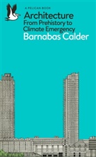 Barnabas Calder, Calder Barnabas - Architecture: From Prehistory to Climate Emergency
