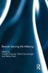 IFEKWUNIGWE, Claudia (Earth Observation Center Kuenzer, Stefan Dech, Stefan (Earth Observation Center Dech, Dech Stefan, Claudia Kuenzer... - Remote Sensing the Mekong
