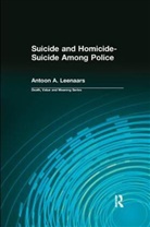 Antoon Leenaars, Antoon (Private Practice Leenaars, Antoon A Leenaars, Antoon a Lund Leenaars, Antoon A. Leenaars, Antoon A. Lund Leenaars... - Suicide and Homicide-Suicide Among Police