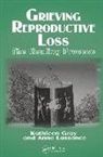 Kathleen Gray, Kathleen Lassance Gray, Gray Kathleen, Anne Lassance, Lassance Anne, John D. Morgan - Grieving Reproductive Loss
