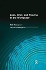 Dale Lund, Dale A Lund, Dale A. Lund, Dale A. Thompson Lund, Neil Thompson, Neil (Independent Scholar Thompson... - Loss, Grief, and Trauma in the Workplace