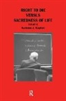 Kalman Kaplan, Kalman J Kaplan, Kalman J. Kaplan - Right to Die Versus Sacredness of Life