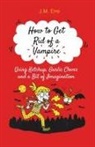 J M Erre, J. M Erre, J. M. Erre, J.M. Erre - How to Get Rid of a Vampire Using Ketchup, Garlic Cloves and a Bit