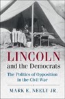 Jr Neely, Jr Mark E. Neely, Jr. Mark E. Neely, Mark E. Neely, Mark E. Neely Jr - Lincoln and the Democrats