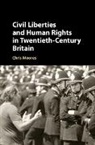 Chris Moores, Chris (University of Birmingham) Moores, Christopher Moores - Civil Liberties and Human Rights in Twentieth-Century Britain