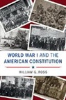 William G. Ross, William G. (Samford University Ross, Ross William G. - World War I and the American Constitution