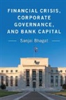 Sanjai Bhagat, Sanjai (University of Colorado Boulder) Bhagat, Bhagat Sanjai - Financial Crisis, Corporate Governance, and Bank Capital